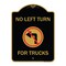 Signmission No Left Turn for Trucks W/ Graphic, Black & Gold Aluminum Sign, 18" x 24", BG-1824-23843 A-DES-BG-1824-23843 - alternate 1